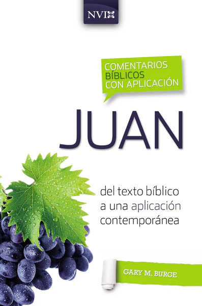 Comentario bíblico con aplicación NVI Juan: Del texto bíblico a una aplicación contemporánea
