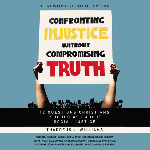 Confronting Injustice without Compromising Truth: 12 Questions Christians Should Ask About Social Justice - Audiobook (Unabridged)