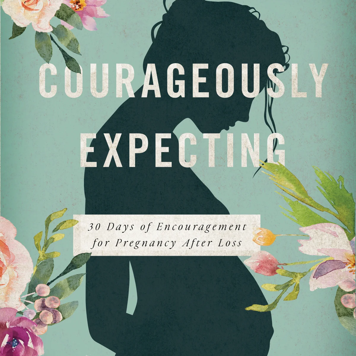 Courageously Expecting: 30 Days of Encouragement for Pregnancy After Loss – Perfect Devotional for Expectant Mothers Who Have Experienced a Previous Miscarriage - Audiobook (Unabridged)
