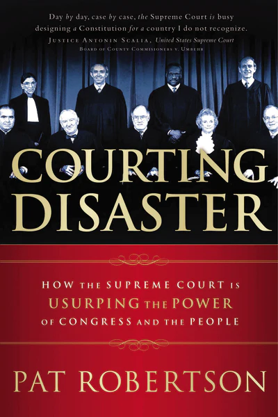 Courting Disaster: How the Supreme Court is Usurping the Power of Congress and the People - Image 2