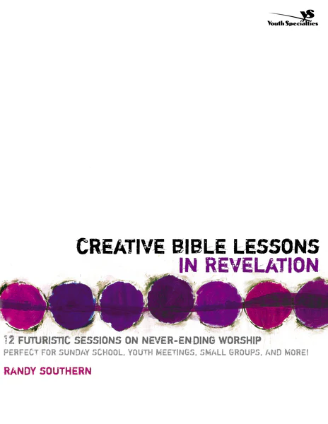 Creative Bible Lessons in Revelation: 12 Futuristic Sessions on Never-Ending Worship - Image 2