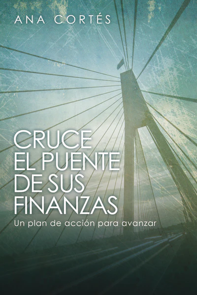Cruza el puente de tus finanzas: Un plan de acción para avanzar