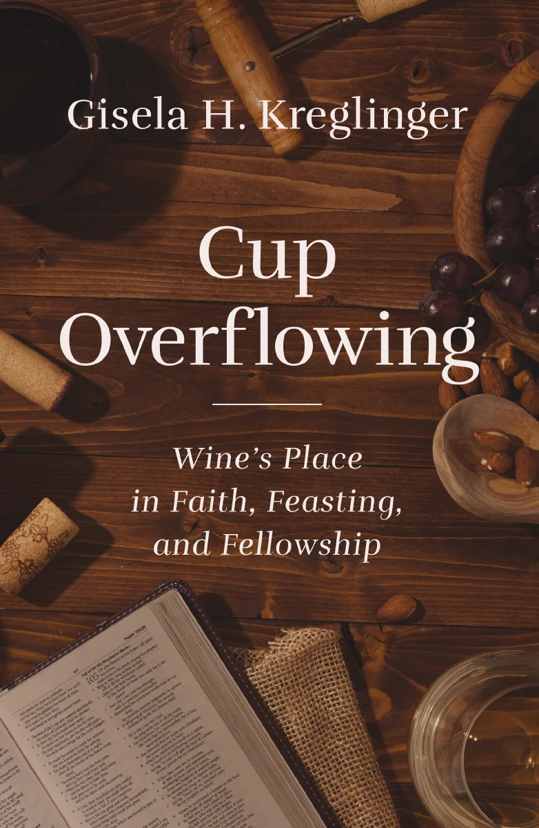 Cup Overflowing: Wine’s Place in Faith, Feasting, and Fellowship - Image 2