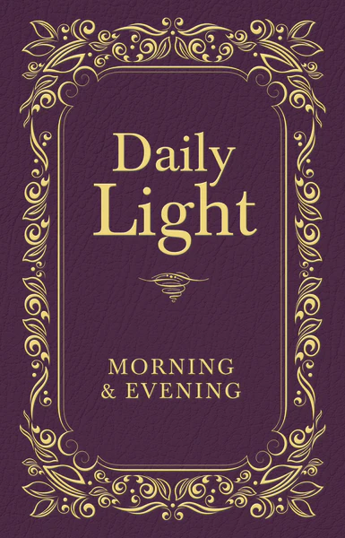 Daily Light: Morning and Evening Devotional: Daily Guidance from God's Word (A 365-Day Devotional)
