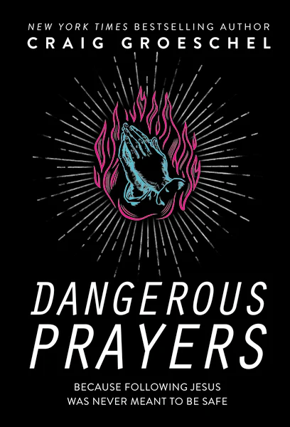 Dangerous Prayers: Because Following Jesus Was Never Meant to Be Safe