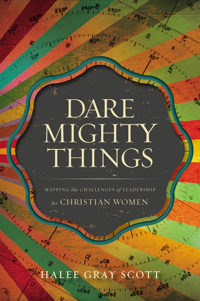 Dare Mighty Things: Mapping the Challenges of Leadership for Christian Women - Image 2
