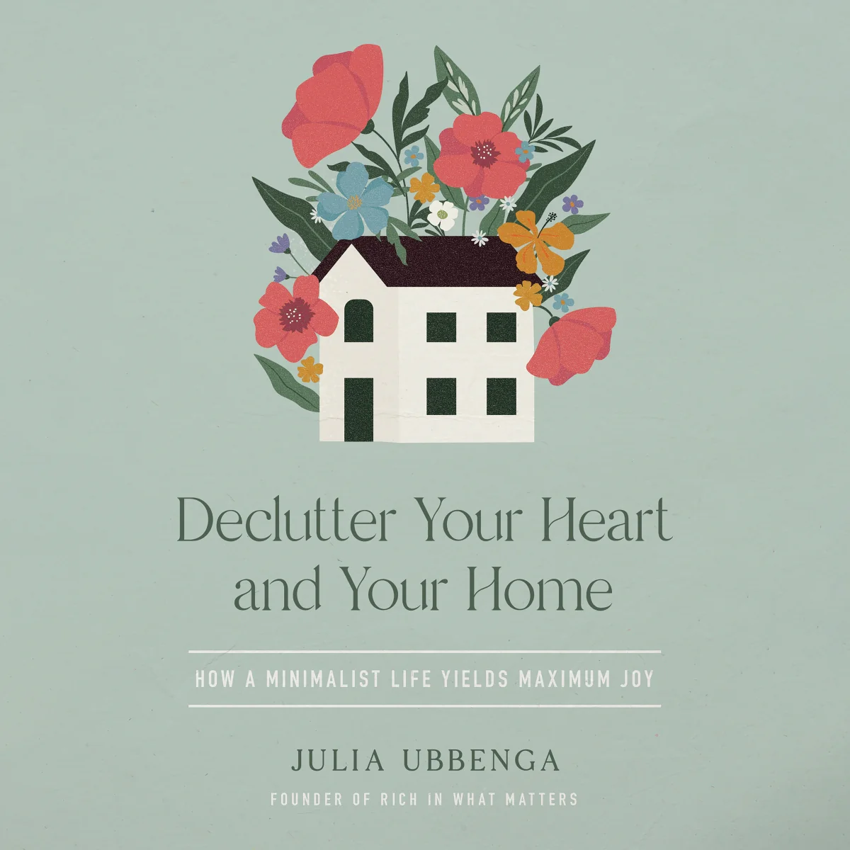 Declutter Your Heart and Your Home: How a Minimalist Life Yields Maximum Joy - Audiobook (Unabridged)