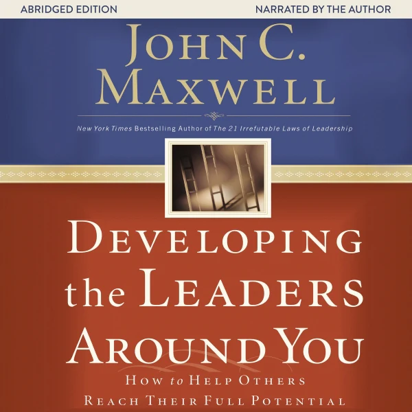 Developing the Leaders Around You: How to Help Others Reach Their Full Potential - Audiobook (Abridged)