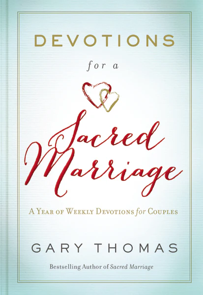 Devotions for a Sacred Marriage: A Year of Weekly Devotions for Couples (A 52-Week Devotional to Strengthen Your Relationship)