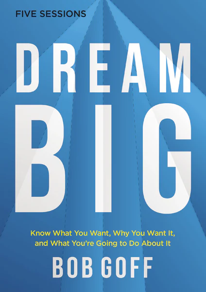 Dream Big Video Study: Know What You Want, Why You Want It, and What You’re Going to Do About It