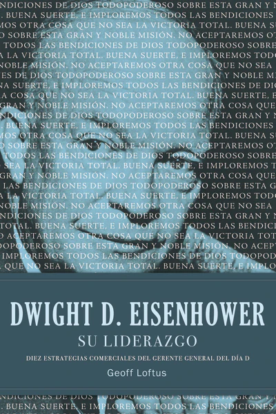 Dwight D. Eisenhower su liderazgo: Diez estrategias comerciales del gerente general del Día D - Image 3