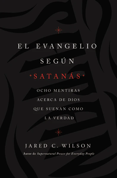 El Evangelio según Satanás: Ocho mentiras acerca de Dios que suenan como la verdad - Image 2