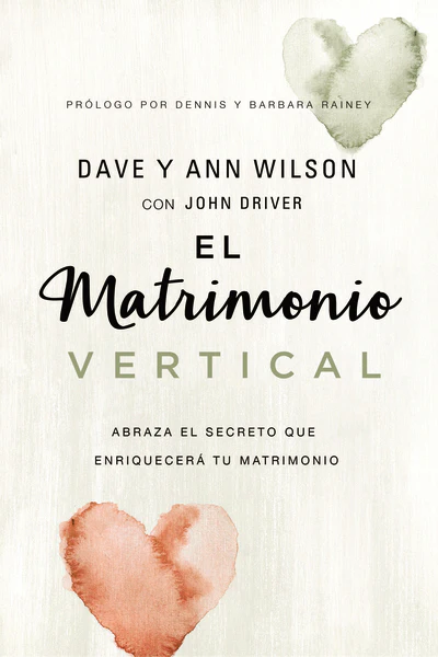 El matrimonio vertical: Abraza el secreto que enriquecerá tu matrimonio - Image 2
