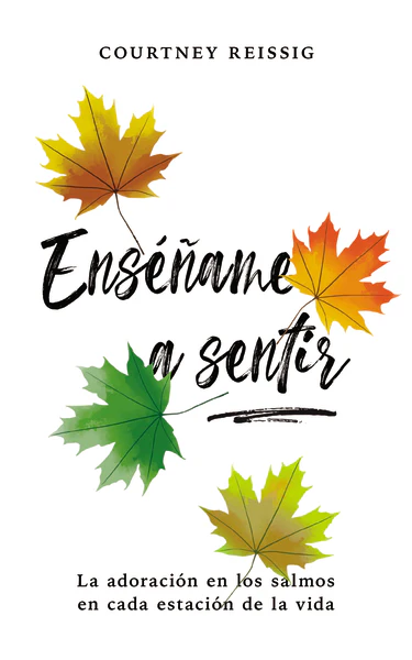 Enséñame a sentir: La adoración en los Salmos en cada estación de la vida - Image 2