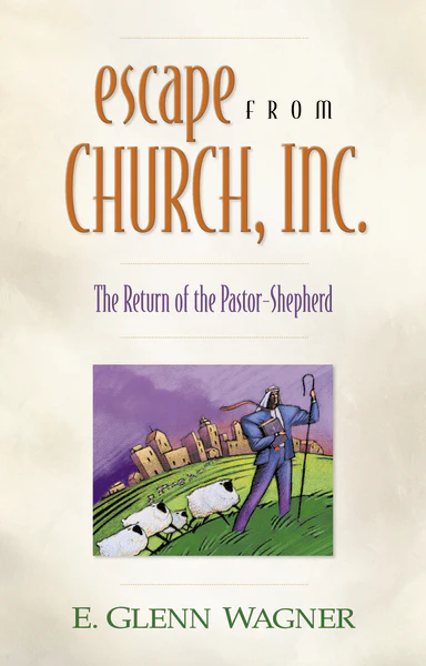 Escape from Church, Inc.: The Return of the Pastor-Shepherd - Image 2