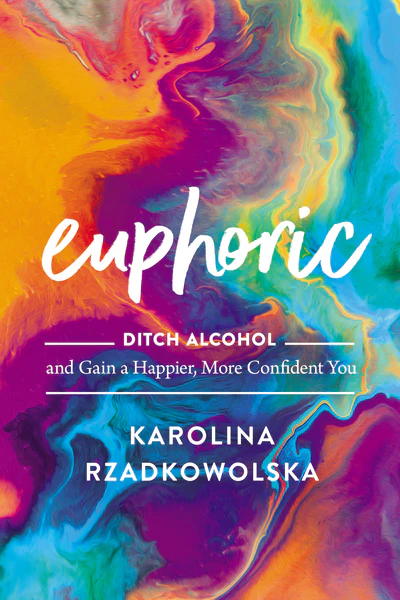 Euphoric: Ditch Alcohol and Gain a Happier, More Confident You - Image 2