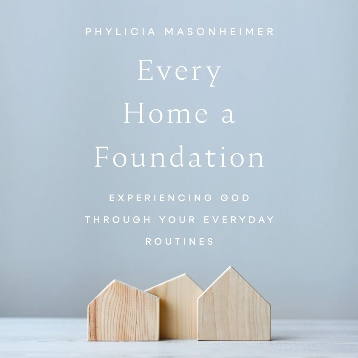 Every Home a Foundation: Experiencing God through Your Everyday Routines - Audiobook (Unabridged)