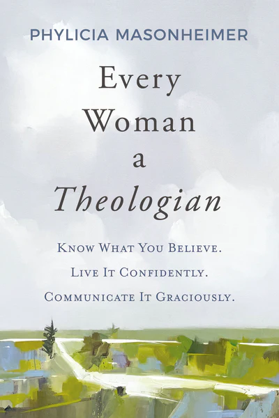 Every Woman a Theologian: Know What You Believe. Live It Confidently. Communicate It Graciously. - Image 2