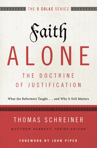 Faith Alone—The Doctrine of Justification: What the Reformers Taught...and Why It Still Matters