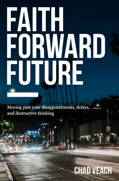Faith Forward Future: Moving Past Your Disappointments, Delays, and Destructive Thinking - Image 2