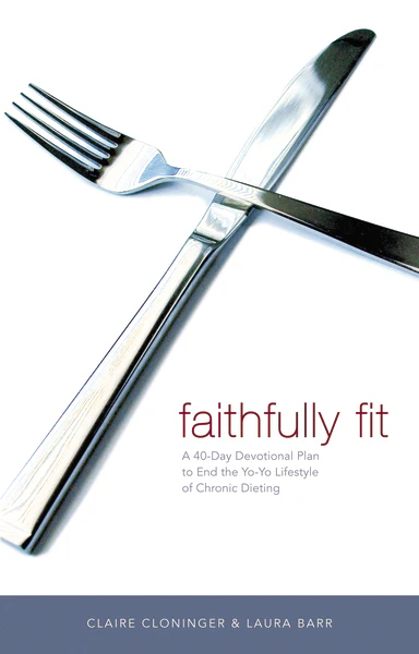 Faithfully Fit: A 40-Day Devotional Plan to End the Yo-Yo Lifestyle of Chronic Dieting (40 Daily Devotions) - Image 2