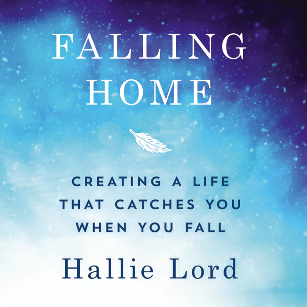 Falling Home: Creating a Life That Catches You When You Fall - Audiobook (Unabridged)