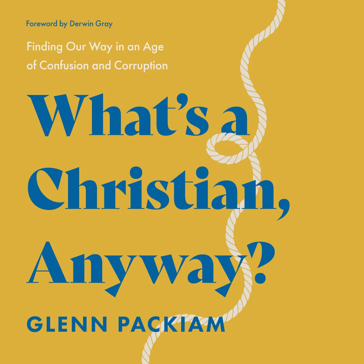 What's a Christian, Anyway?: Finding Our Way in an Age of Confusion and Corruption - Audiobook (Unabridged)