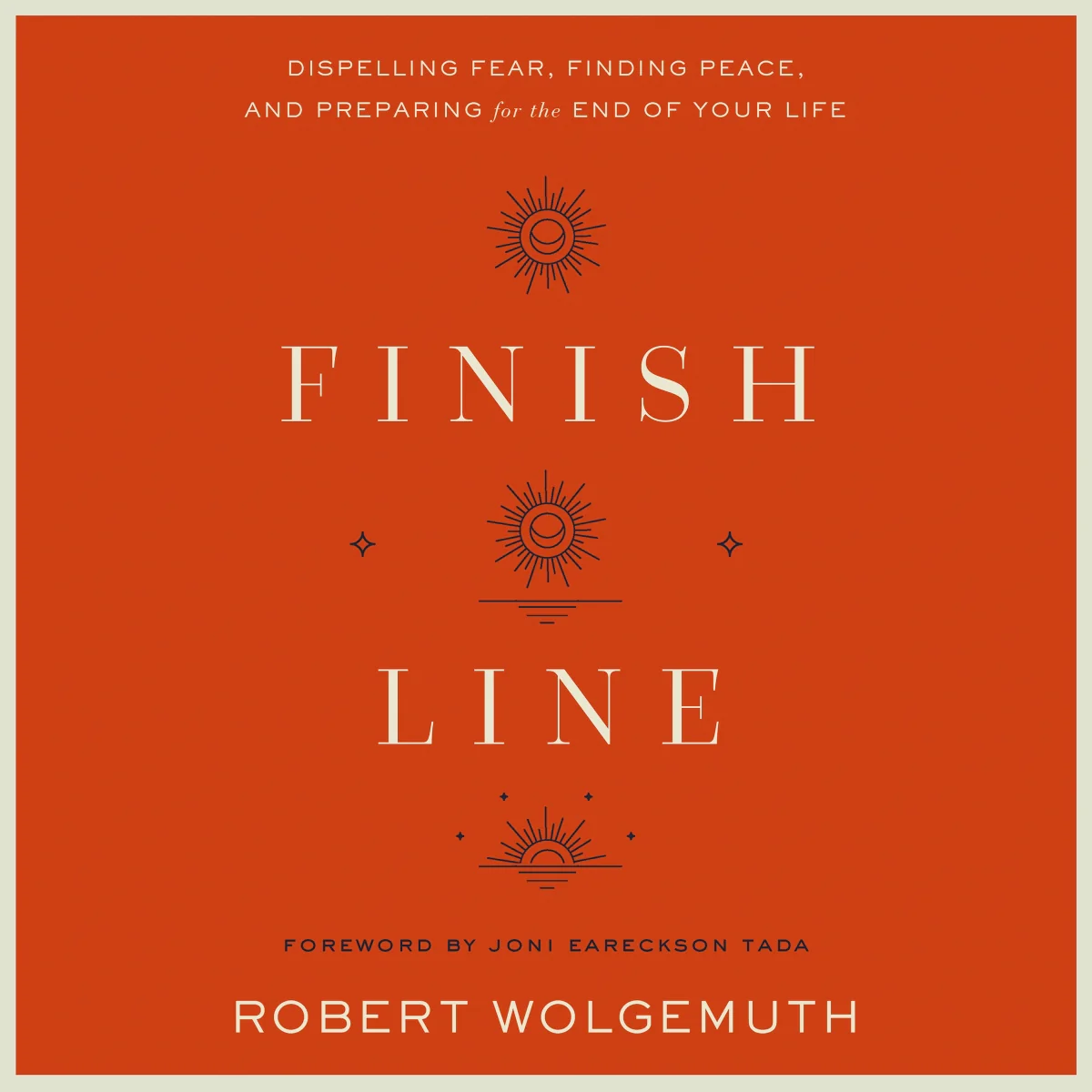 Finish Line: Dispelling Fear, Finding Peace, and Preparing for the End of Your Life - Audiobook (Unabridged)