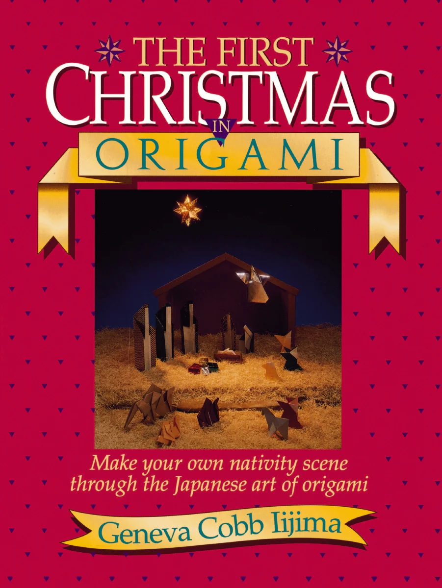 First Christmas in Origami: Make Your Own Nativity Scene Through the Japanese Art of Origami