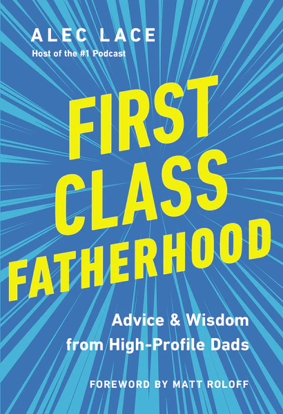 First Class Fatherhood: Advice & Wisdom from High-Profile Dads - Image 2