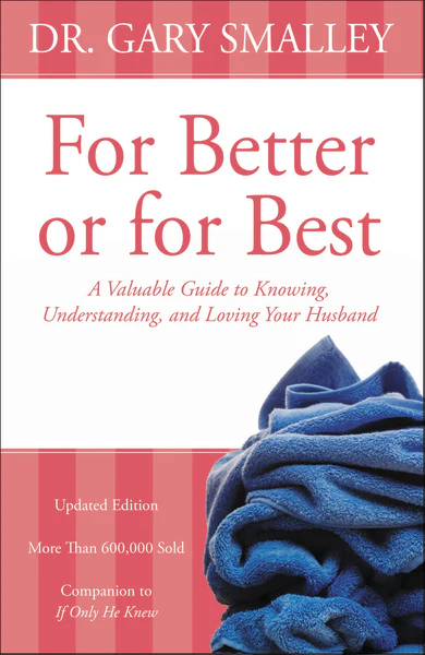 For Better or for Best: A Valuable Guide to Knowing, Understanding, and Loving your Husband