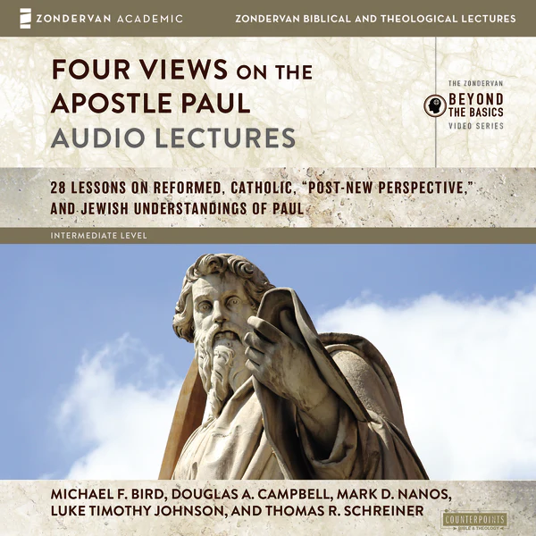 Four Views on the Apostle Paul: Audio Lectures: 18 Lessons on Reformed, Catholic, "Post-New Perspective," and Jewish Understandings of Paul - Audiobook (Unabridged)