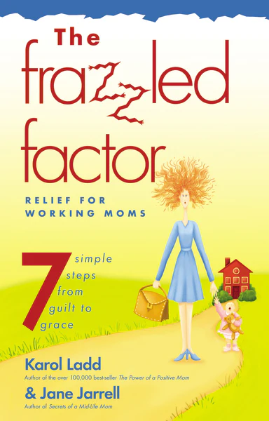 Frazzled Factor, The: Relief for Working Moms - Image 2