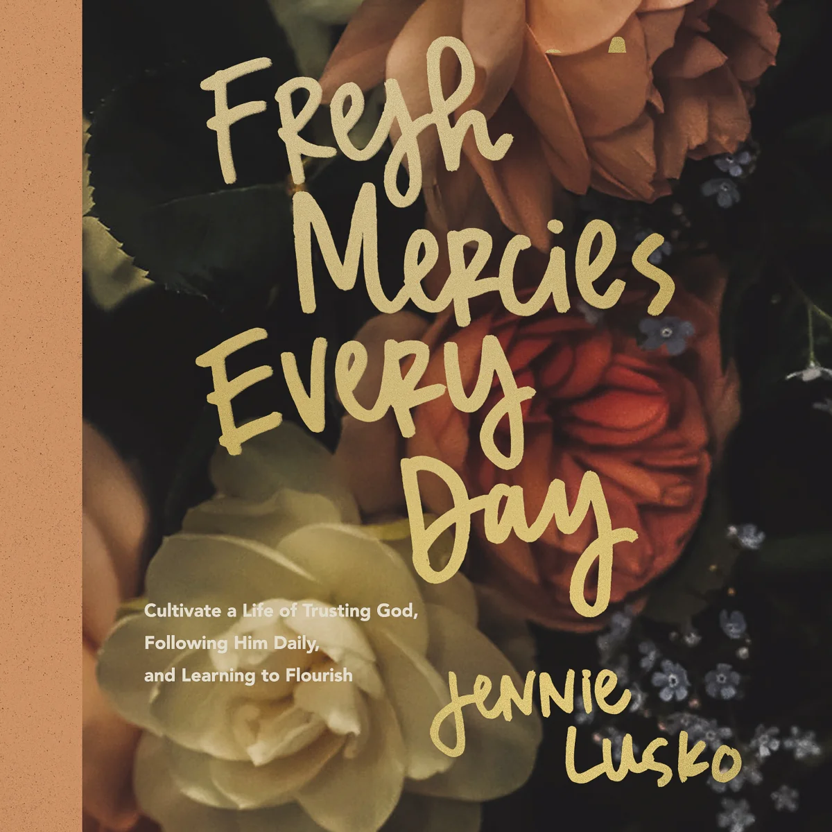 Fresh Mercies Every Day: Cultivate a Life of Trusting God, Following Him Daily, and Learning to Flourish - Audiobook (Unabridged)
