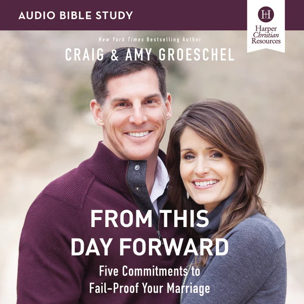 From This Day Forward Bible Study: Audio: Five Commitments to Fail-Proof Your Marriage - Audiobook (Unabridged)