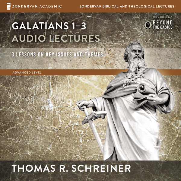 Galatians 1-3: Audio Lectures: Lessons on Literary Context, Structure, Exegesis, and Interpretation - Audiobook (Unabridged)