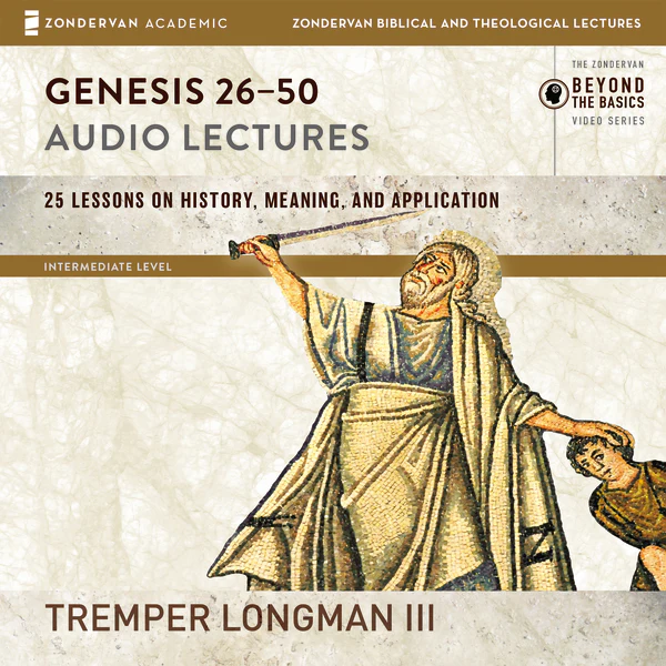 Genesis 26-50: Audio Lectures: Lessons on History, Meaning, and Application - Audiobook (Unabridged)