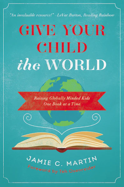 Give Your Child the World: Raising Globally Minded Kids One Book at a Time - Image 2