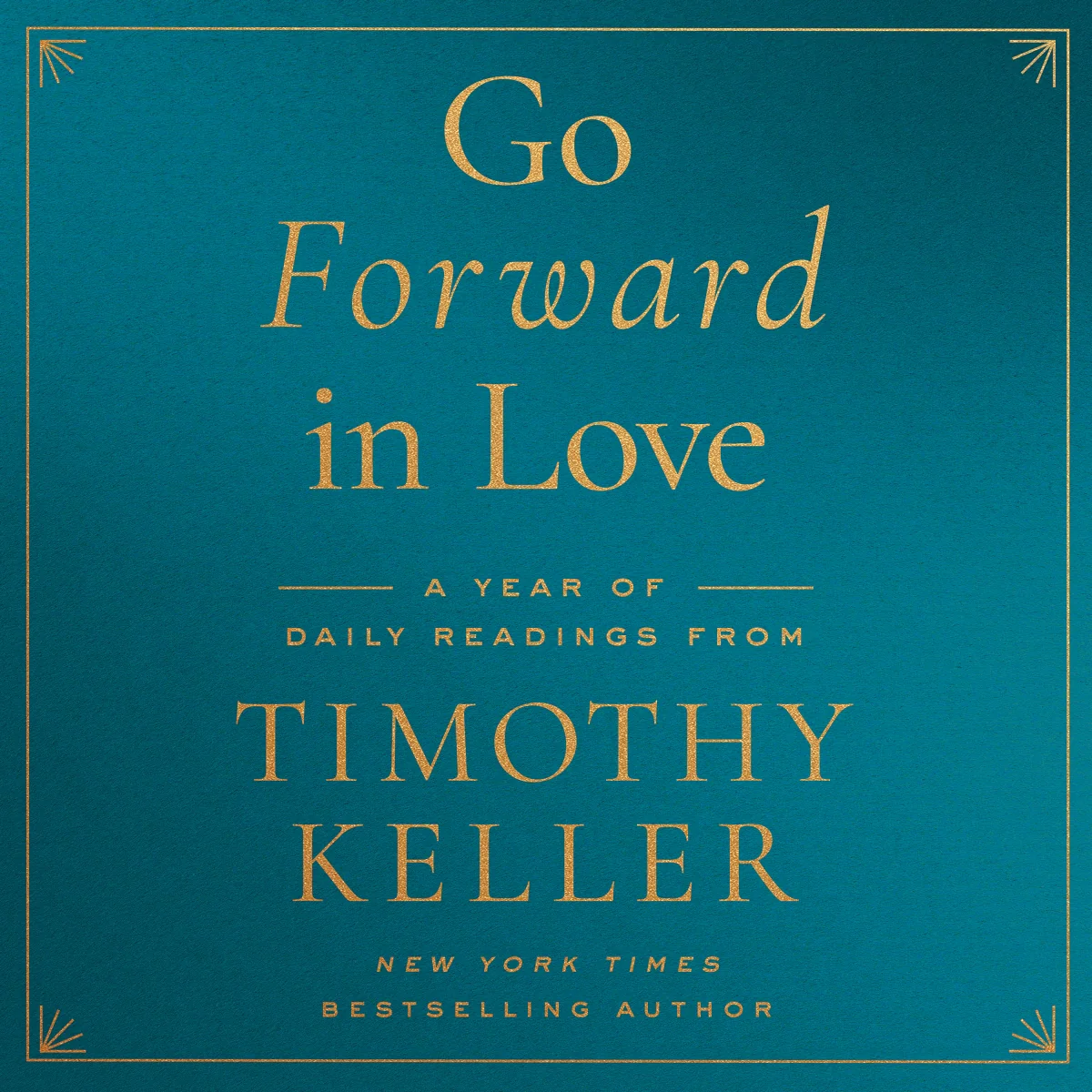 Go Forward in Love: A Year of Daily Readings from Timothy Keller - Audiobook (Unabridged)