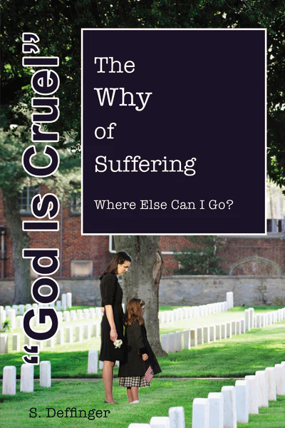 God is Cruel: Where Else Can I Go? The Why of Suffering - Image 3