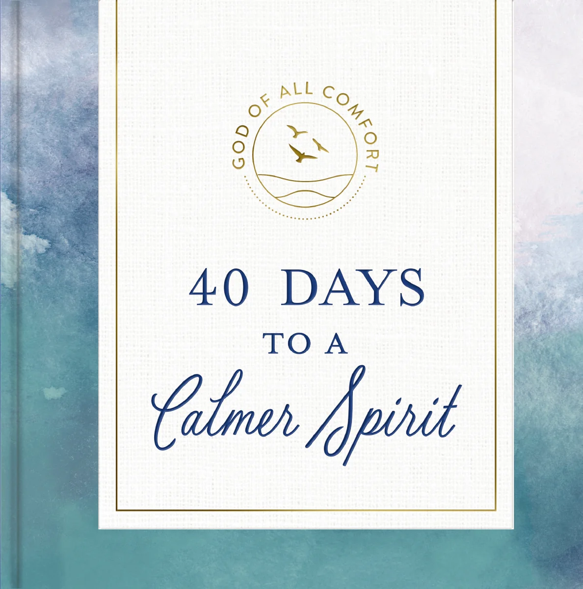 40 Days to a Calmer Spirit: A 40-Day Devotional to Experience God's Deep and Lasting Peace