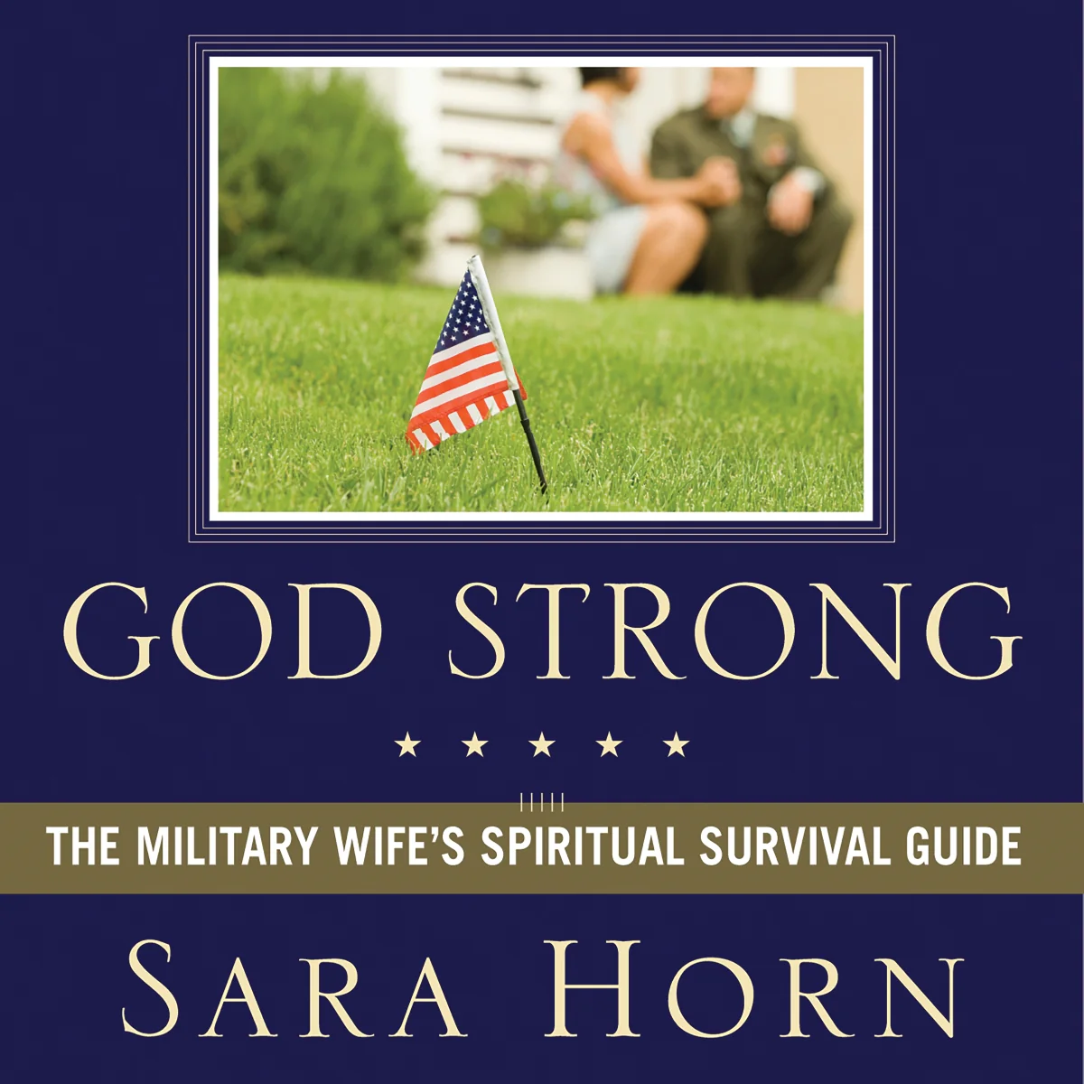 God Strong: Exploring Spiritual Truths Every Military Wife Needs to Know - Audiobook (Unabridged)