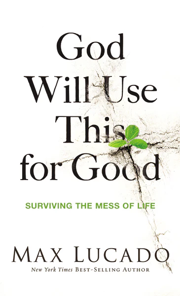 God Will Use This for Good: Surviving the Mess of Life – The Perfect Christian Encouragement Gift Booklet for Churches with Grief, Recovery, and Support Groups
