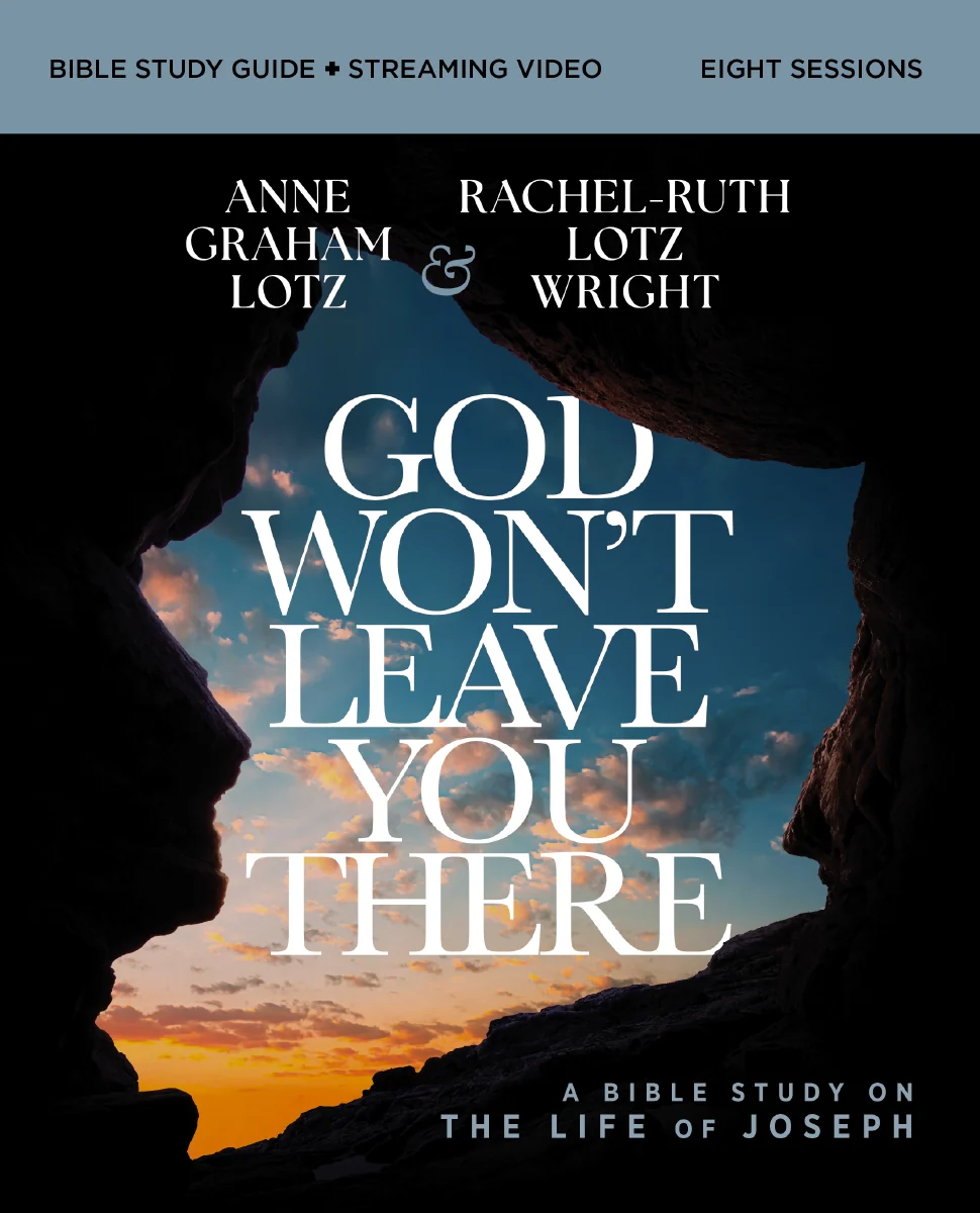 God Won't Leave You There Bible Study Guide plus Streaming Video: A Bible Study on the Life of Joseph