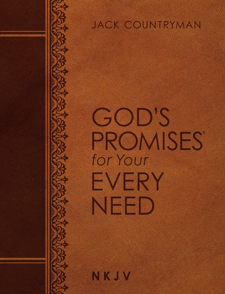 God's Promises for Your Every Need NKJV (Large Text Leathersoft): A Treasury of Scripture for Life