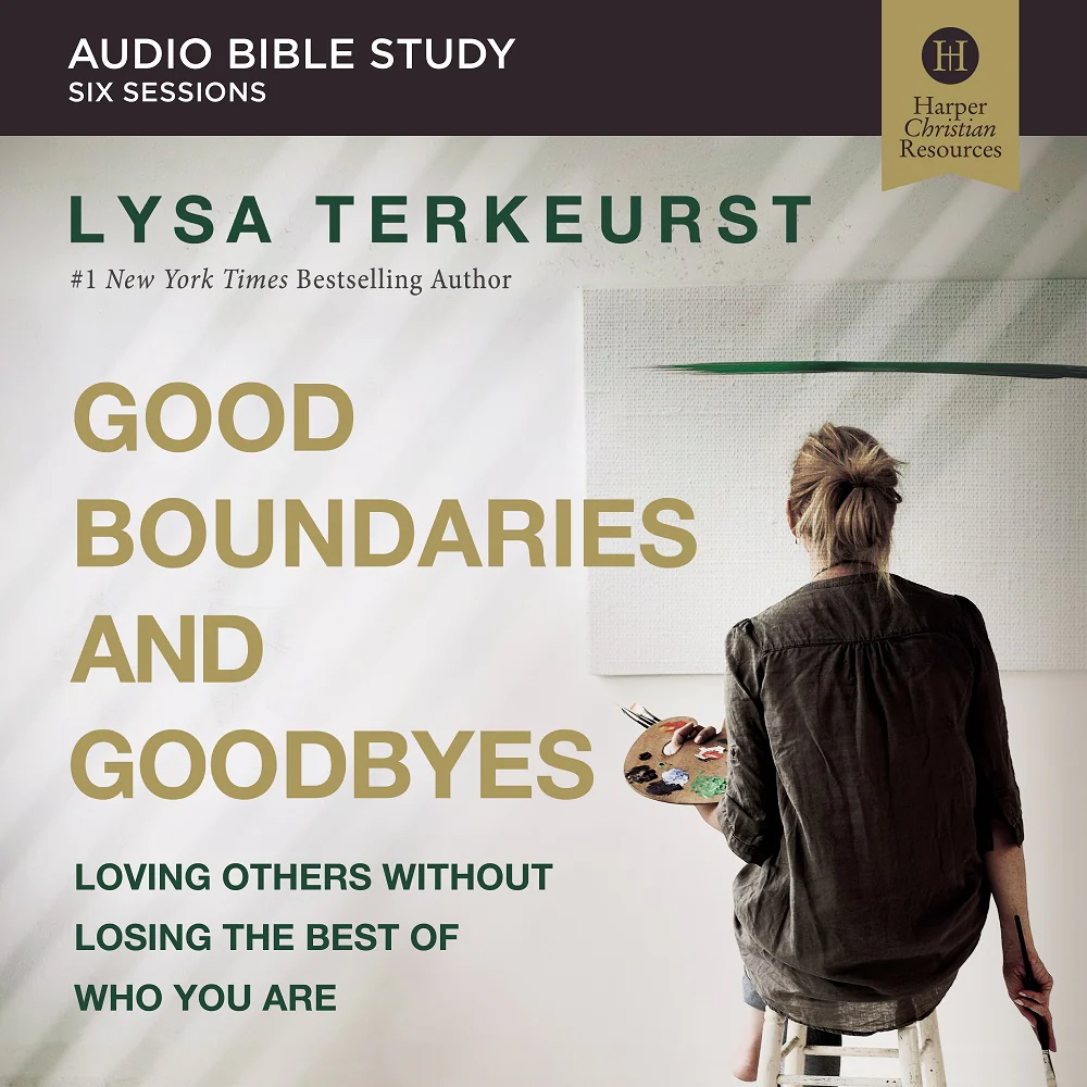 Good Boundaries and Goodbyes Bible Study: Audio: Loving Others Without Losing the Best of Who You Are - Audiobook (Unabridged)