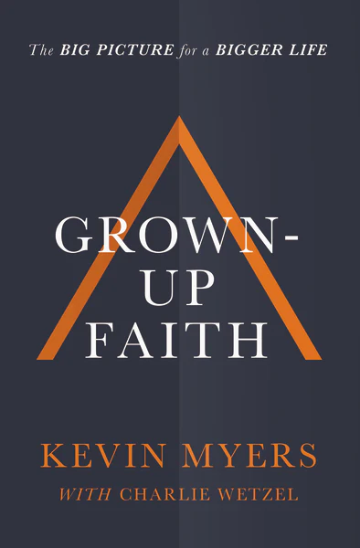Grown-up Faith: The Big Picture for a Bigger Life - Image 2
