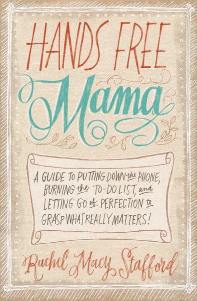 Hands Free Mama: A Guide to Putting Down the Phone, Burning the To-Do List, and Letting Go of Perfection to Grasp What Really Matters! - Image 2