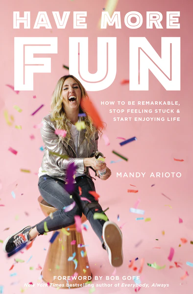 Have More Fun: How to Be Remarkable, Stop Feeling Stuck, and Start Enjoying Life - Image 3