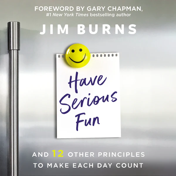 Have Serious Fun: And 12 Other Principles to Make Each Day Count - Audiobook (Unabridged)